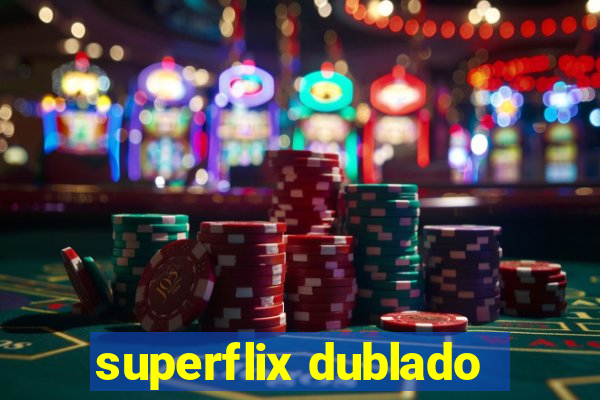 superflix dublado